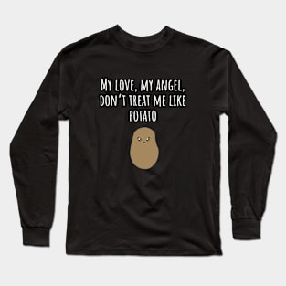 Don't Treat Me Like Potato - Dark Long Sleeve T-Shirt